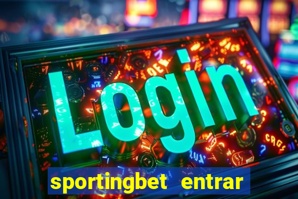 sportingbet entrar na minha conta